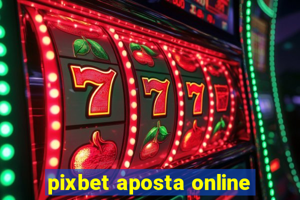 pixbet aposta online